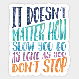 It doesn't matter how slow you go, as long as you don't stop Sticker